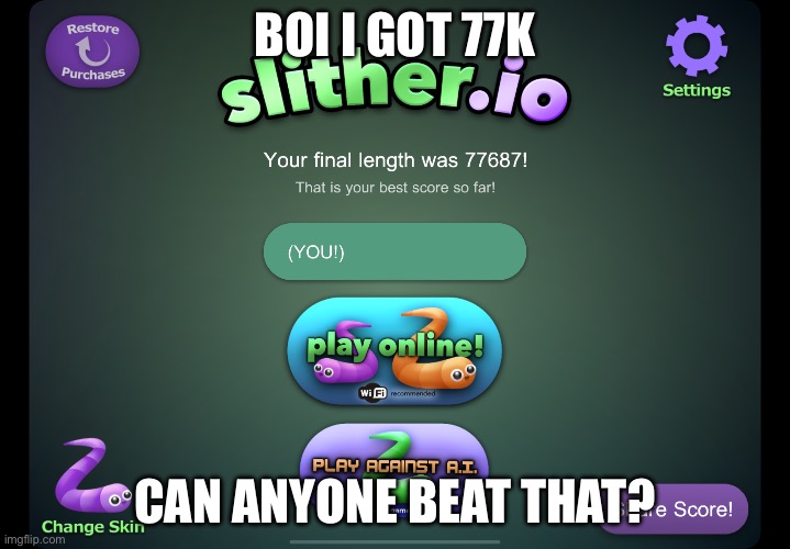 BOI I GOT 77K; CAN ANYONE BEAT THAT? | made w/ Imgflip meme maker