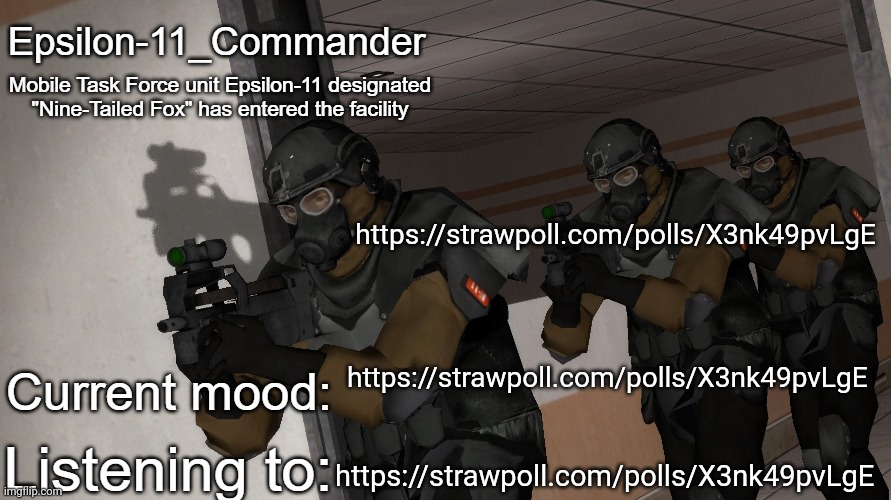 Epsilon-11_Commander's announcement temp | https://strawpoll.com/polls/X3nk49pvLgE; https://strawpoll.com/polls/X3nk49pvLgE; https://strawpoll.com/polls/X3nk49pvLgE | image tagged in epsilon-11_commander's announcement temp | made w/ Imgflip meme maker