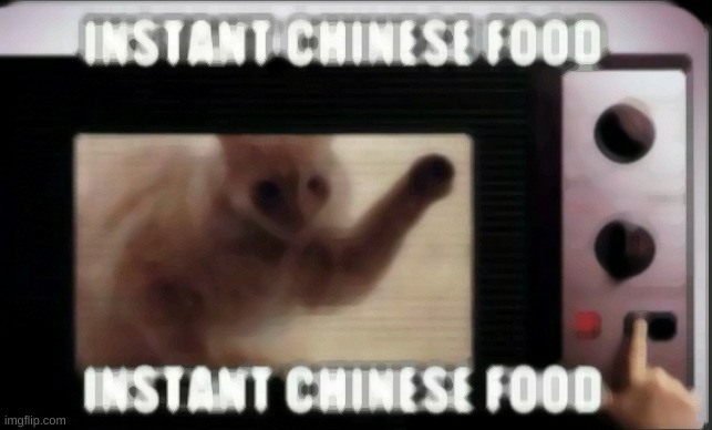 image tagged in instant chinese food | made w/ Imgflip meme maker