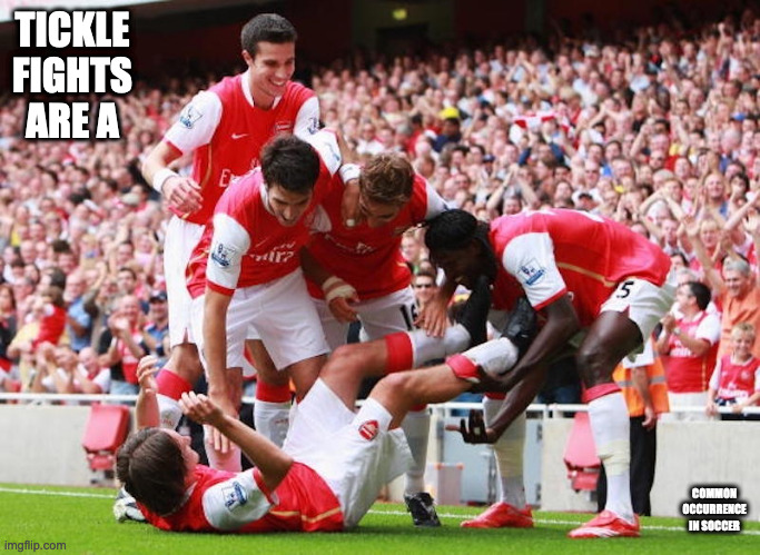 Butt Tickle | TICKLE FIGHTS ARE A; COMMON OCCURRENCE IN SOCCER | image tagged in soccer,memes | made w/ Imgflip meme maker