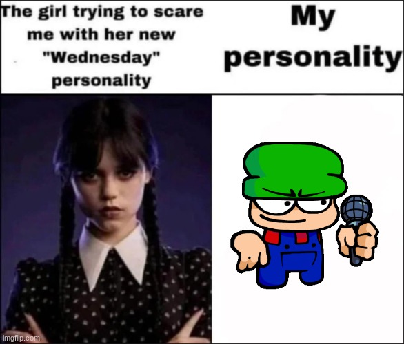 honestly, wednesday is mid in my opinion | image tagged in the girl trying to scare me with her new wednesday personality,memes,dave and bambi | made w/ Imgflip meme maker