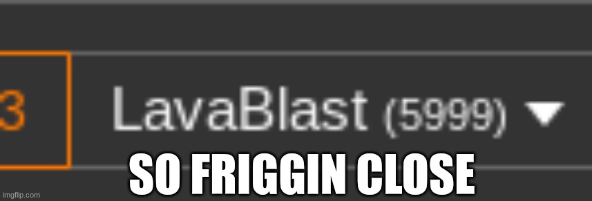 road to 6000 | SO FRIGGIN CLOSE | made w/ Imgflip meme maker