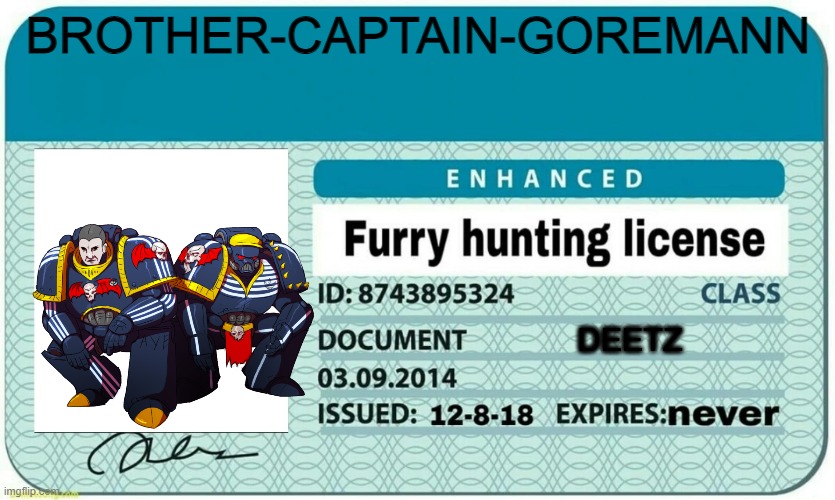 furry hunting license | BROTHER-CAPTAIN-GOREMANN; DEETZ | image tagged in furry hunting license | made w/ Imgflip meme maker