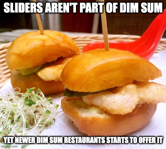 Surf and Pork Sliders | SLIDERS AREN'T PART OF DIM SUM; YET NEWER DIM SUM RESTAURANTS STARTS TO OFFER IT | image tagged in food,memes | made w/ Imgflip meme maker