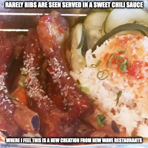 Sweet Chili Ribs | RARELY RIBS ARE SEEN SERVED IN A SWEET CHILI SAUCE; WHERE I FEEL THIS IS A NEW CREATION FROM NEW WAVE RESTAURANTS | image tagged in food,memes | made w/ Imgflip meme maker