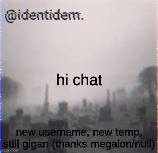 cheese | hi chat; new username, new temp, still gigan (thanks megalon/null) | made w/ Imgflip meme maker