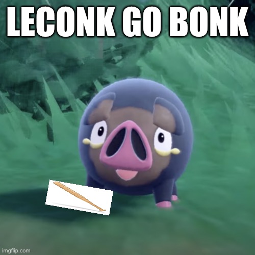 Lechonk | LECONK GO BONK | image tagged in lechonk | made w/ Imgflip meme maker