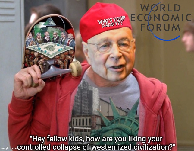 Enquiring Economical Forum minds need to know. |  "Hey fellow kids, how are you liking your controlled collapse of westernized civilization?" | image tagged in klaus schwab,wef,control,steve buscemi fellow kids,collapse,new world order | made w/ Imgflip meme maker