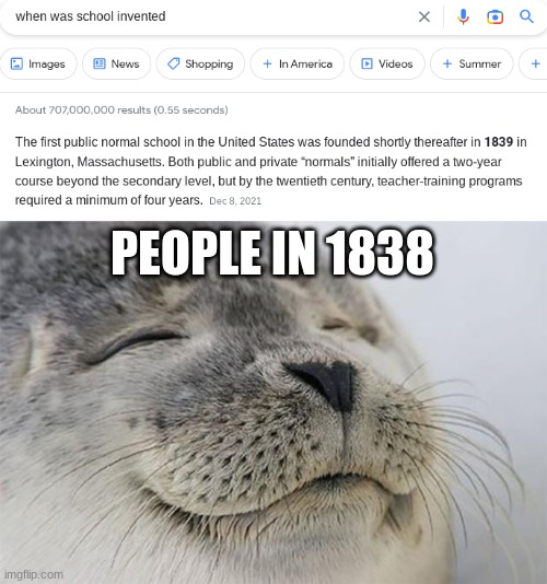 YAY NO SCHOOL | PEOPLE IN 1838 | image tagged in memes,satisfied seal | made w/ Imgflip meme maker