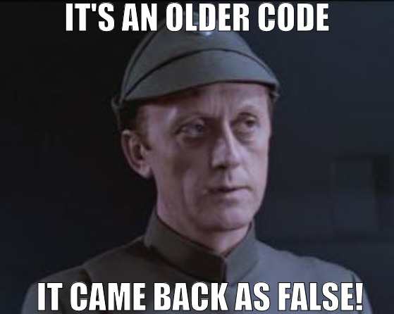 DEV'S BE LIKE! | IT'S AN OLDER CODE; IT CAME BACK AS FALSE! | image tagged in it's an older code | made w/ Imgflip meme maker