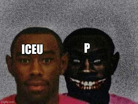 iceu p, I-see-u pee? Get it? *Laughs in boredom* | P; ICEU | image tagged in man with demon behind him | made w/ Imgflip meme maker