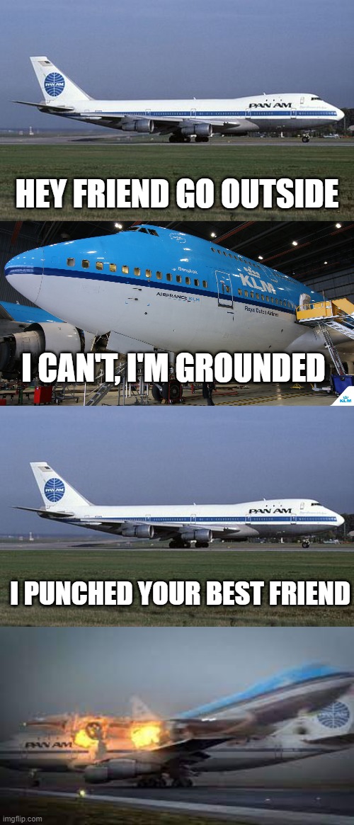 HEY FRIEND GO OUTSIDE; I CAN'T, I'M GROUNDED; I PUNCHED YOUR BEST FRIEND | made w/ Imgflip meme maker