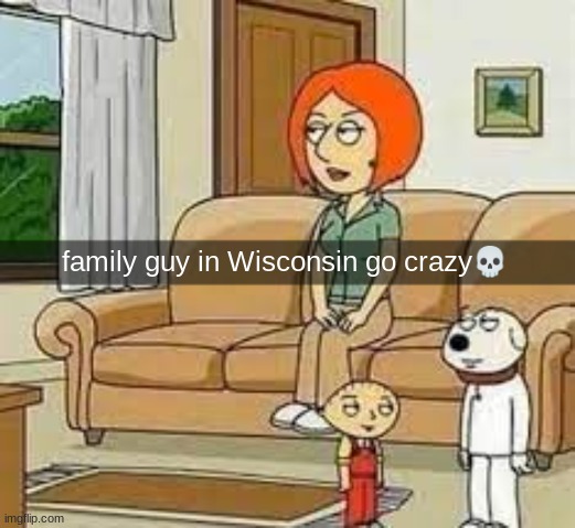 family guy in Wisconsin go crazy💀 | made w/ Imgflip meme maker
