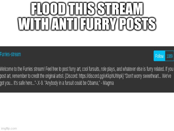 FLOOD THIS STREAM WITH ANTI FURRY POSTS | made w/ Imgflip meme maker