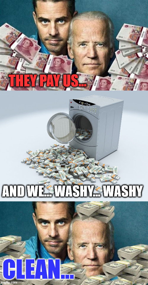 OOPSIE!!!!....DEMENTO JOE IS NOW HIDING HIS TAX RETURNS... | THEY PAY US... AND WE... WASHY... WASHY; CLEAN... | image tagged in money laundering washing machine,biden,crime,family | made w/ Imgflip meme maker