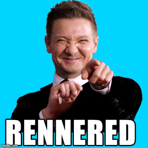 You got Rennered | image tagged in renner,owned | made w/ Imgflip meme maker