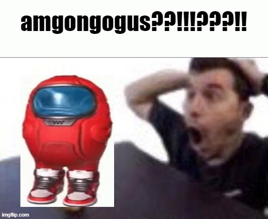 banbana??!!!???!! | amgongogus??!!!???!! | image tagged in banbana | made w/ Imgflip meme maker