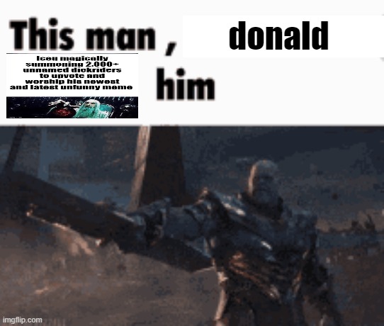 This man, _____ him | donald | image tagged in this man _____ him | made w/ Imgflip meme maker