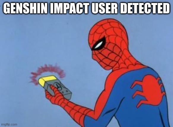 spider-man radar | GENSHIN IMPACT USER DETECTED | image tagged in spider-man radar | made w/ Imgflip meme maker