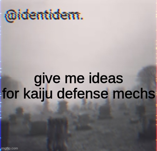 vfe | give me ideas for kaiju defense mechs | made w/ Imgflip meme maker