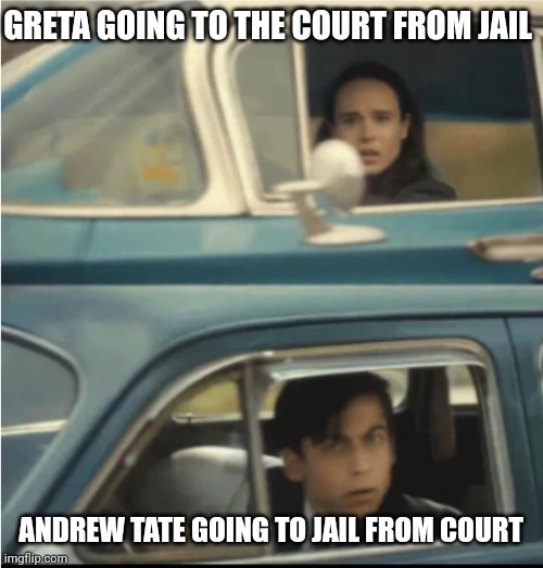 The Tables have turned #FreeTopG | GRETA GOING TO THE COURT FROM JAIL; ANDREW TATE GOING TO JAIL FROM COURT | image tagged in cars passing each other,andrew tate | made w/ Imgflip meme maker