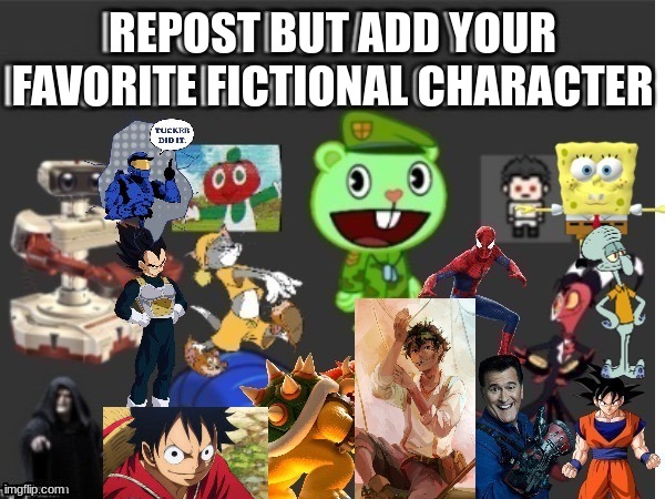 i added luffy | REPOST BUT ADD YOUR FAVORITE FICTIONAL CHARACTER | image tagged in repost fiction charecter | made w/ Imgflip meme maker