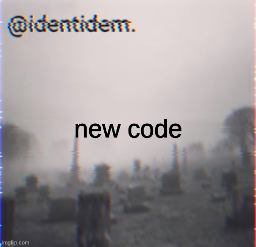 n.grenkjsdrb,g | new code | made w/ Imgflip meme maker
