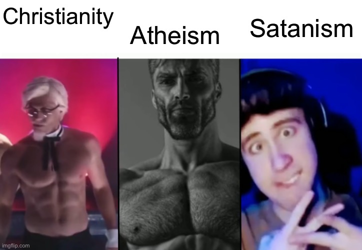Colonel Sanders vs Gigachad vs Femboy | Christianity Atheism Satanism | image tagged in colonel sanders vs gigachad vs femboy | made w/ Imgflip meme maker