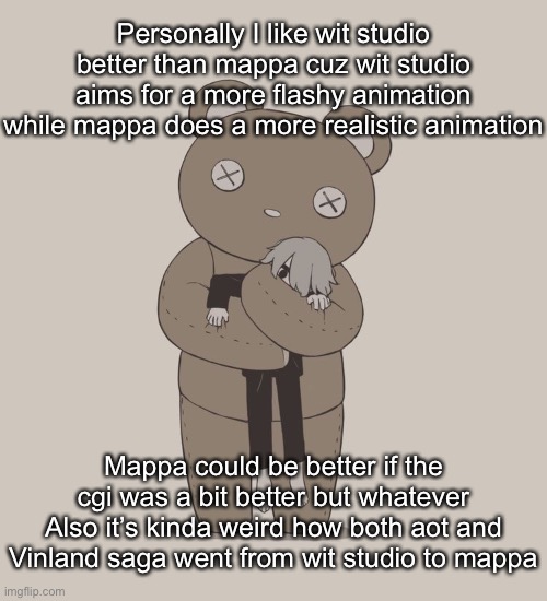 Avogado6 | Personally I like wit studio better than mappa cuz wit studio aims for a more flashy animation while mappa does a more realistic animation; Mappa could be better if the cgi was a bit better but whatever
Also it’s kinda weird how both aot and Vinland saga went from wit studio to mappa | image tagged in avogado6 | made w/ Imgflip meme maker