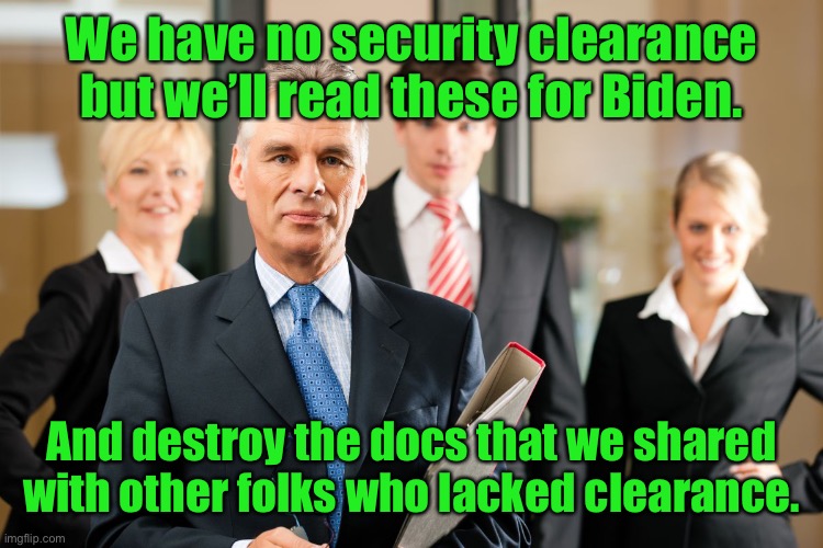 lawyers | We have no security clearance but we’ll read these for Biden. And destroy the docs that we shared with other folks who lacked clearance. | image tagged in lawyers | made w/ Imgflip meme maker