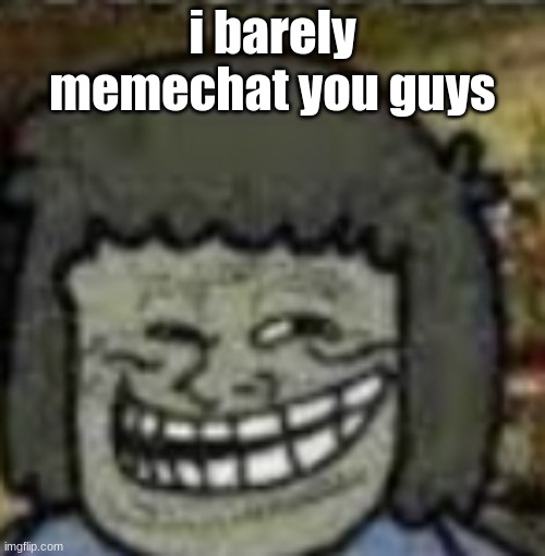 you know who else? | i barely memechat you guys | image tagged in you know who else | made w/ Imgflip meme maker
