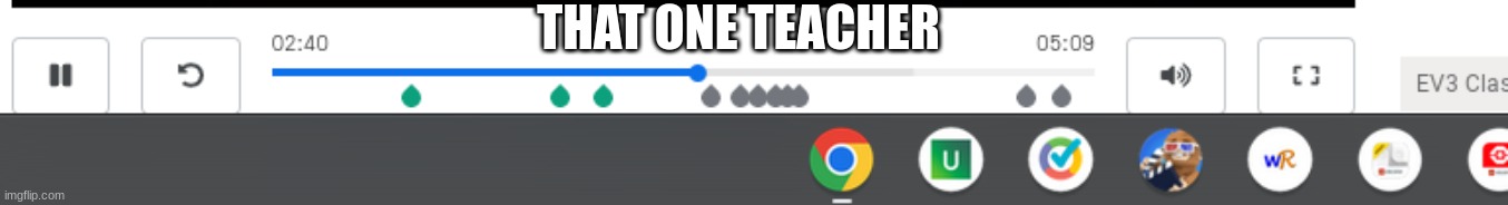 teacher question | THAT ONE TEACHER | image tagged in teacher question | made w/ Imgflip meme maker