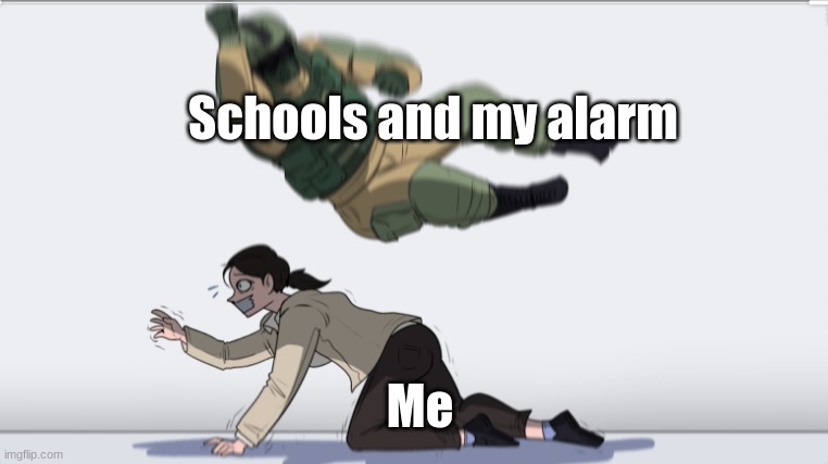 School sucks | Schools and my alarm; Me | image tagged in body slam | made w/ Imgflip meme maker