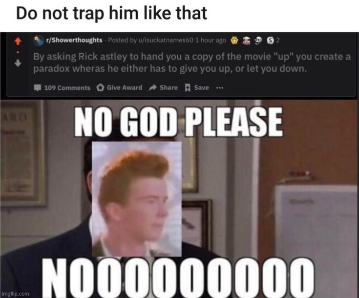 if rick astley uses discord find his account and use this meme to rick roll  him - Imgflip