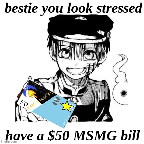To all the OG's who understand MSMG Currency | bestie you look stressed; have a $50 MSMG bill | image tagged in bestie calm down | made w/ Imgflip meme maker