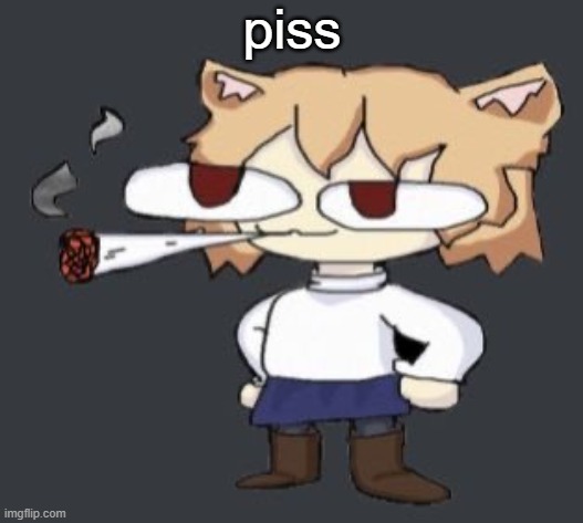 i | piss | image tagged in neco arc smoke | made w/ Imgflip meme maker