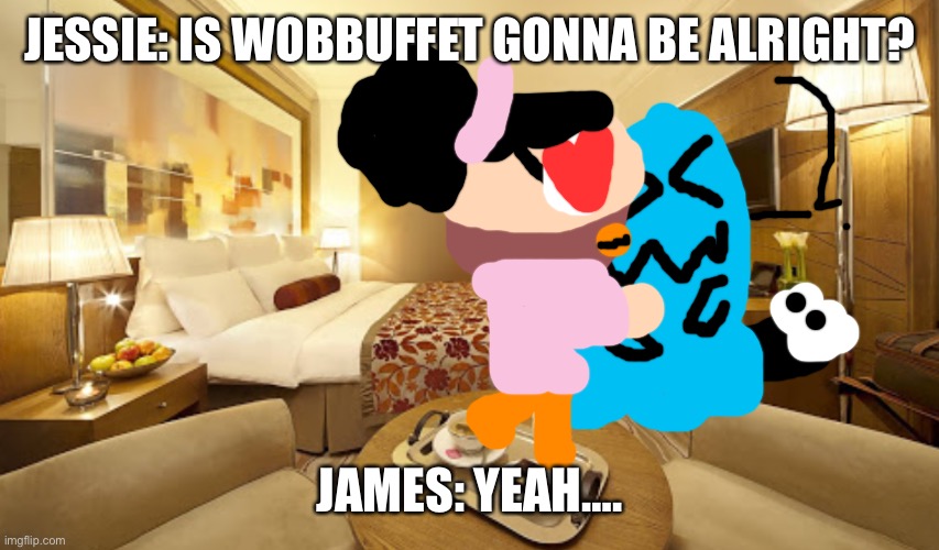 Kettle in a love potion. | JESSIE: IS WOBBUFFET GONNA BE ALRIGHT? JAMES: YEAH…. | image tagged in hotel room | made w/ Imgflip meme maker