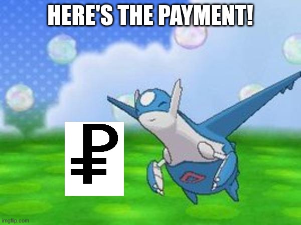 HERE'S THE PAYMENT! | made w/ Imgflip meme maker