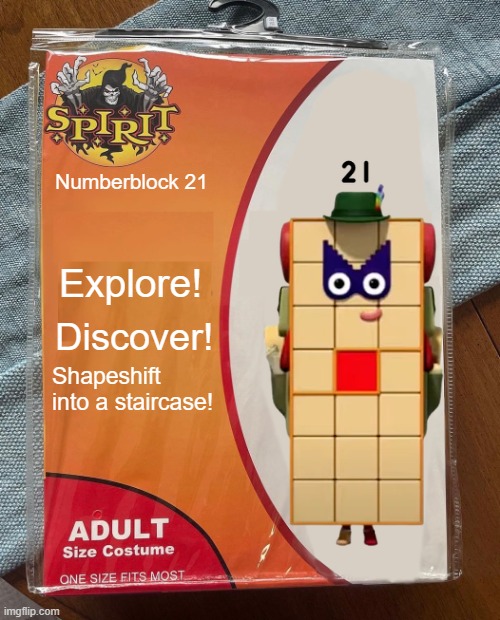 Why not? | Numberblock 21; Explore! Discover! Shapeshift into a staircase! | image tagged in spirit halloween,numberblocks | made w/ Imgflip meme maker