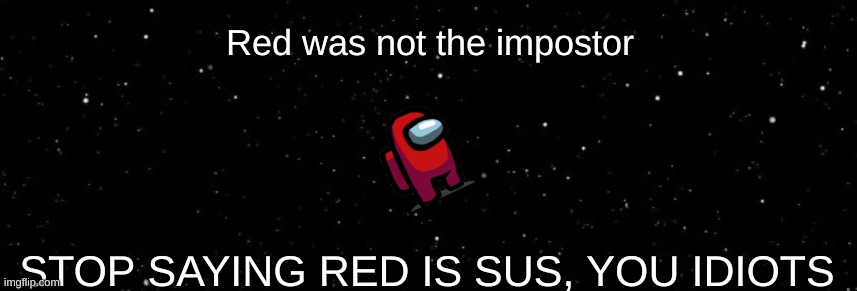 Red Isnt Always The Impostor You Should Know This Imgflip