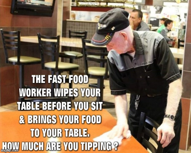 image tagged in tips,minimum wage,workers,fast food,tipping,employees | made w/ Imgflip meme maker