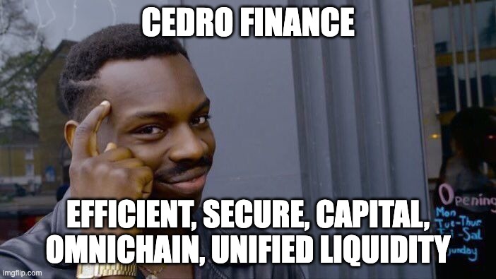Cedri Finance | CEDRO FINANCE; EFFICIENT, SECURE, CAPITAL, OMNICHAIN, UNIFIED LIQUIDITY | image tagged in memes,roll safe think about it | made w/ Imgflip meme maker