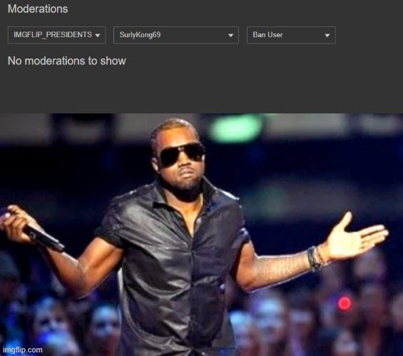 image tagged in kanye shoulder shrug | made w/ Imgflip meme maker