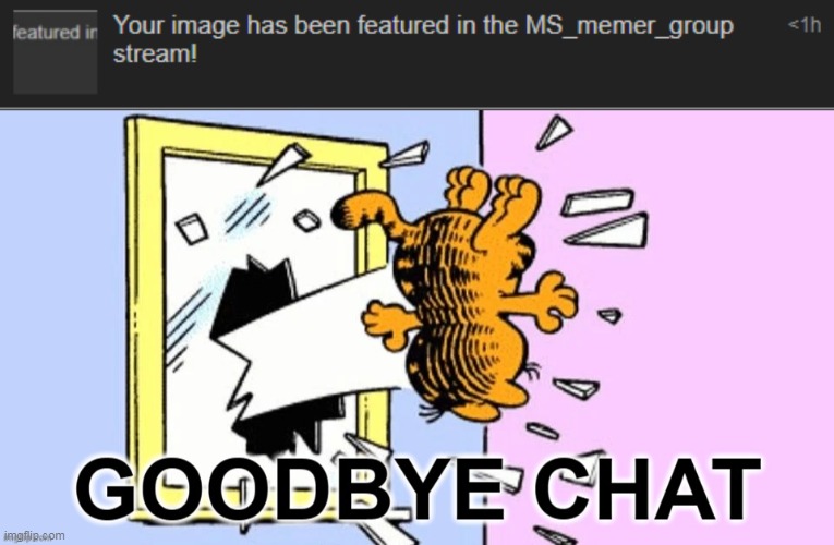 i just had too so cya | image tagged in goodbye chat | made w/ Imgflip meme maker