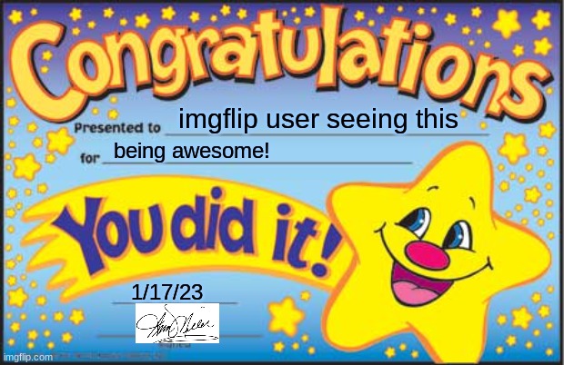 lol | imgflip user seeing this; being awesome! 1/17/23 | image tagged in memes,happy star congratulations | made w/ Imgflip meme maker