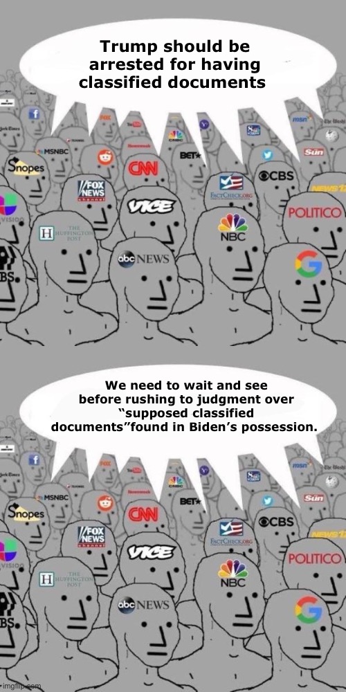 Lets rush/Let’s not rush to judgment | Trump should be arrested for having classified documents; We need to wait and see before rushing to judgment over “supposed classified documents”found in Biden’s possession. | image tagged in npc news,news npcs,politics lol,memes,derp | made w/ Imgflip meme maker