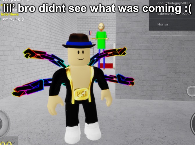 The fact he was smiling lmao | lil’ bro didnt see what was coming :( | made w/ Imgflip meme maker