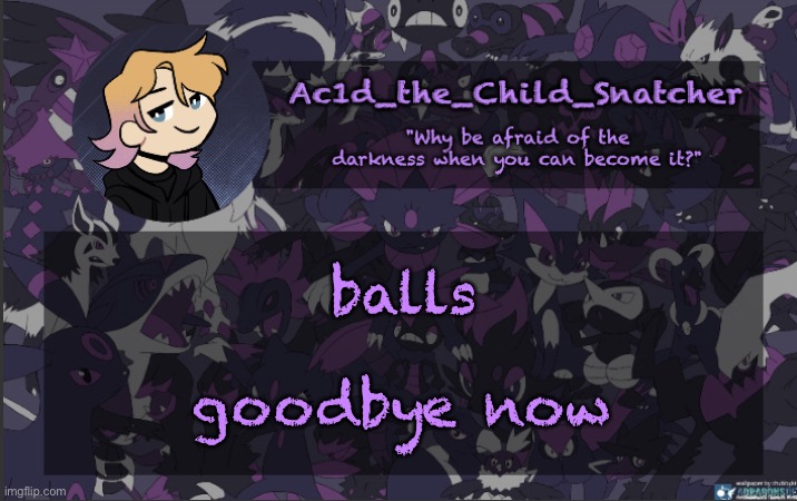 . | balls; goodbye now | made w/ Imgflip meme maker