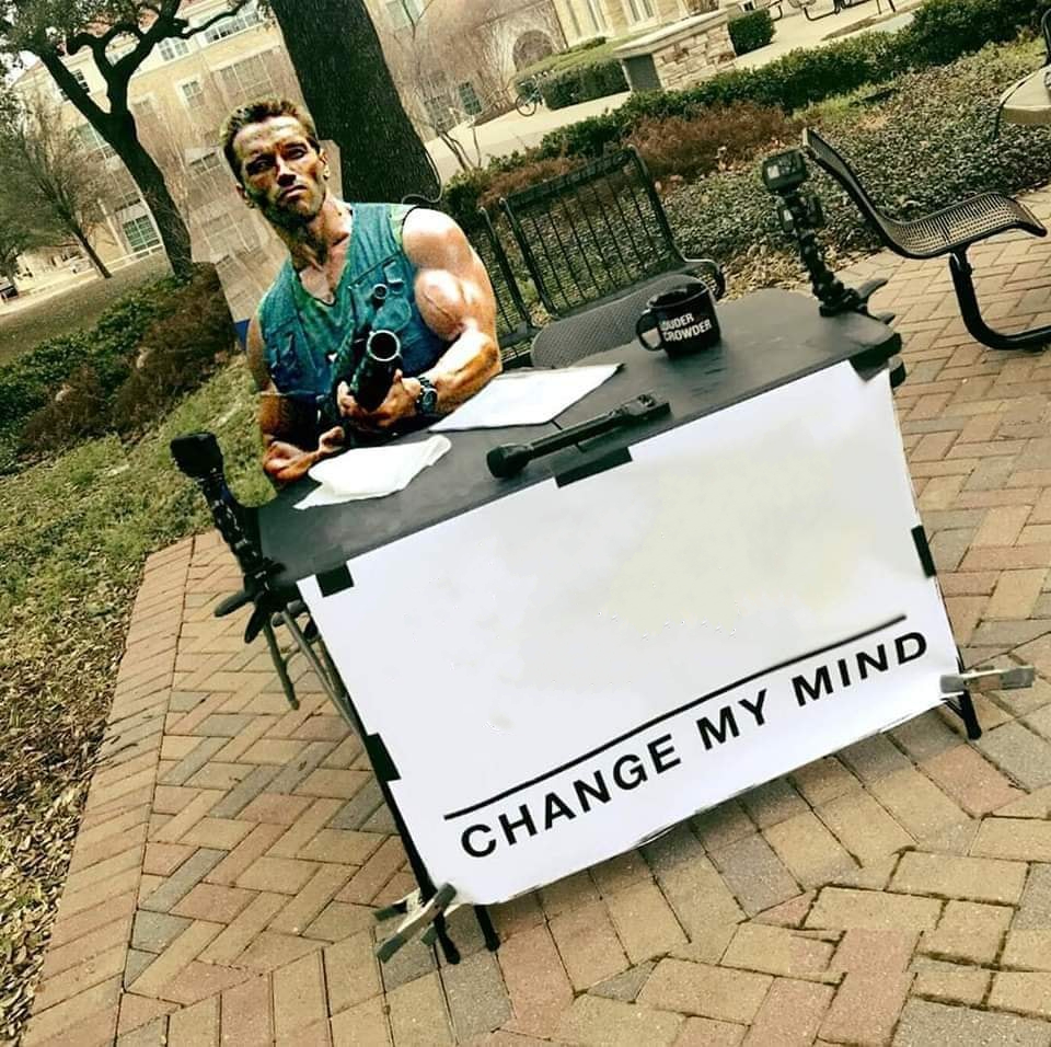 ARNY CHANGE MY MIND Blank Meme Template