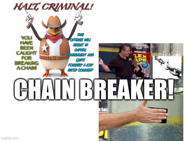 CHAIN BREAKER! | made w/ Imgflip meme maker